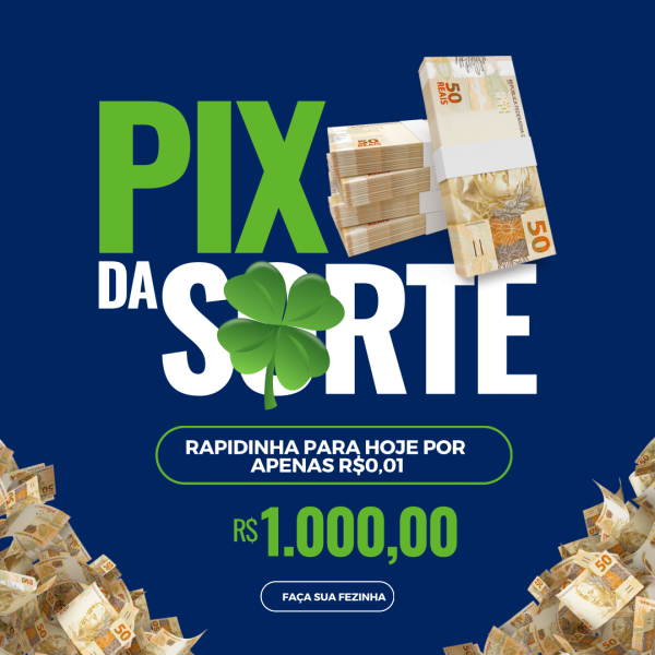 1ª Rapidinha R$1.000,00 no PIX